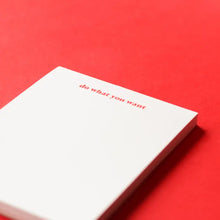 Load image into Gallery viewer, Do What You Want Notepad