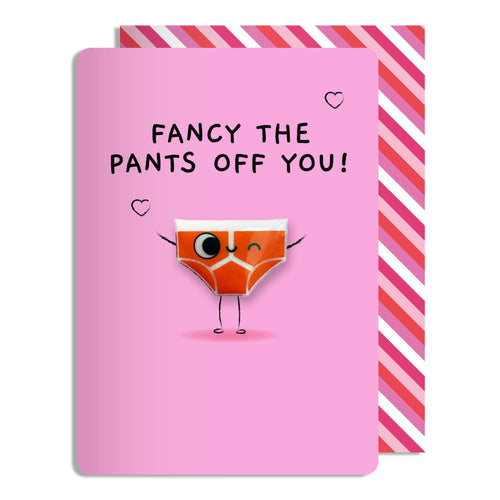 Fancy the Pants Off You Greeting Card