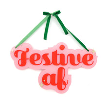 Load image into Gallery viewer, Festive AF Acrylic Hanging Wall Sign