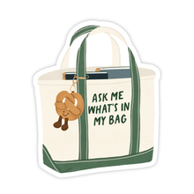 Load image into Gallery viewer, Ask Me What's In My Bag - Vinyl Tote Bag Charm Sticker