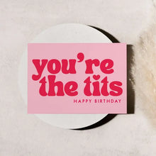 Load image into Gallery viewer, You&#39;re The Tits Birthday Card