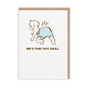Sh*t Just Got Real Baby Greeting Card