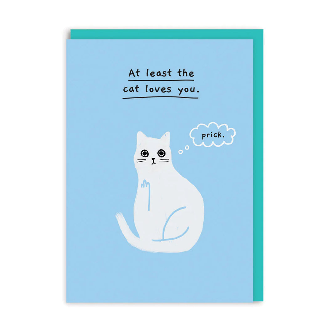 Atleast The Cat Loves You Greeting Card