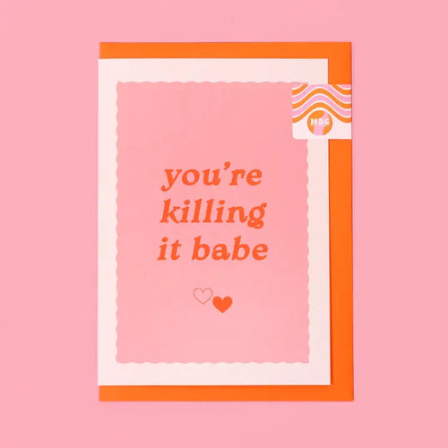 You're Killing It Babe Card