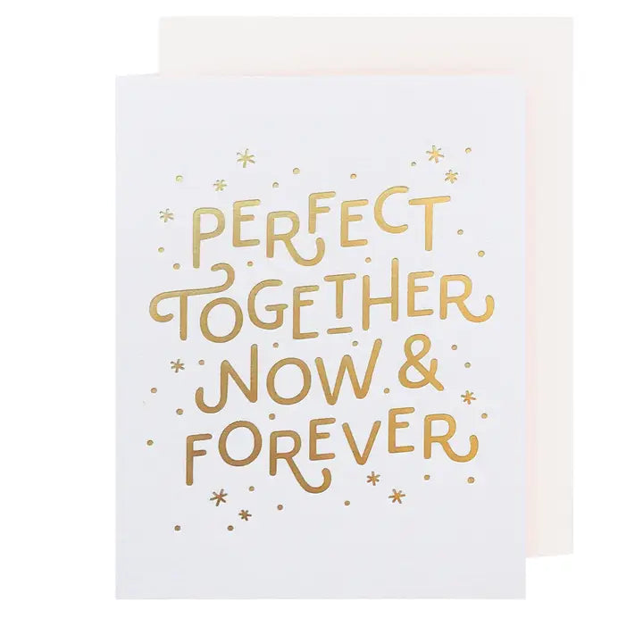 Perfect Together Now And Forever Card