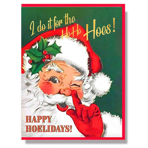 I Do It For The Ho Ho Hoes! Happy Hoelidays! Christmas Card: Single Card