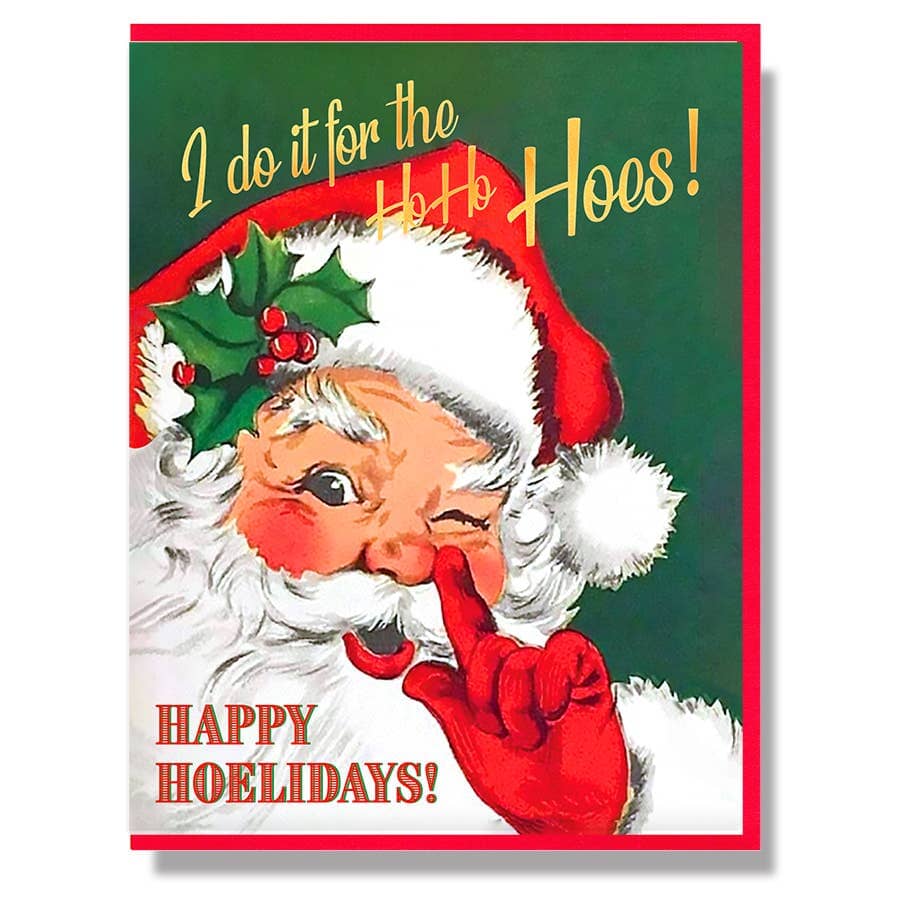 I Do It For The Ho Ho Hoes! Happy Hoelidays! Christmas Card: Single Card