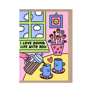 I Love Doing Life With You - Greeting Card
